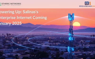 Etheric Networks Announces Tower Activation for Salinas Enterprise Internet Service Coming January 2025